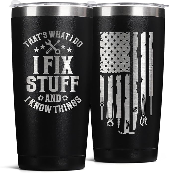 Father's Day Gift for Dad, Grandpa, Husband & Mechanics – 20oz Black Tumbler | I Fix Stuff & I Know Things - Funny Christmas Birthday Gift for Men | Dad Gifts