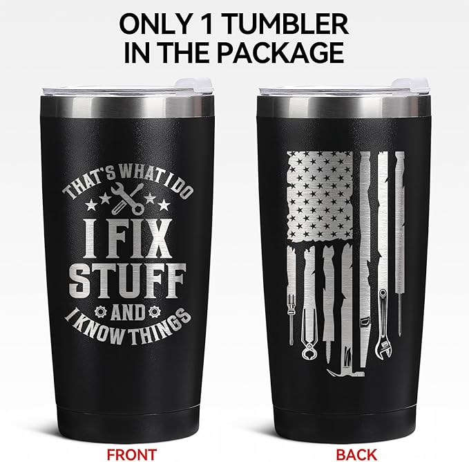 Father's Day Gift for Dad, Grandpa, Husband & Mechanics – 20oz Black Tumbler | I Fix Stuff & I Know Things - Funny Christmas Birthday Gift for Men | Dad Gifts