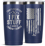 Father's Day Gift for Dad, Grandpa, Husband & Mechanics – 20oz Navy Blue Tumbler | I Fix Stuff & I Know Things - Funny Christmas Birthday Gift for Men | Dad Gifts